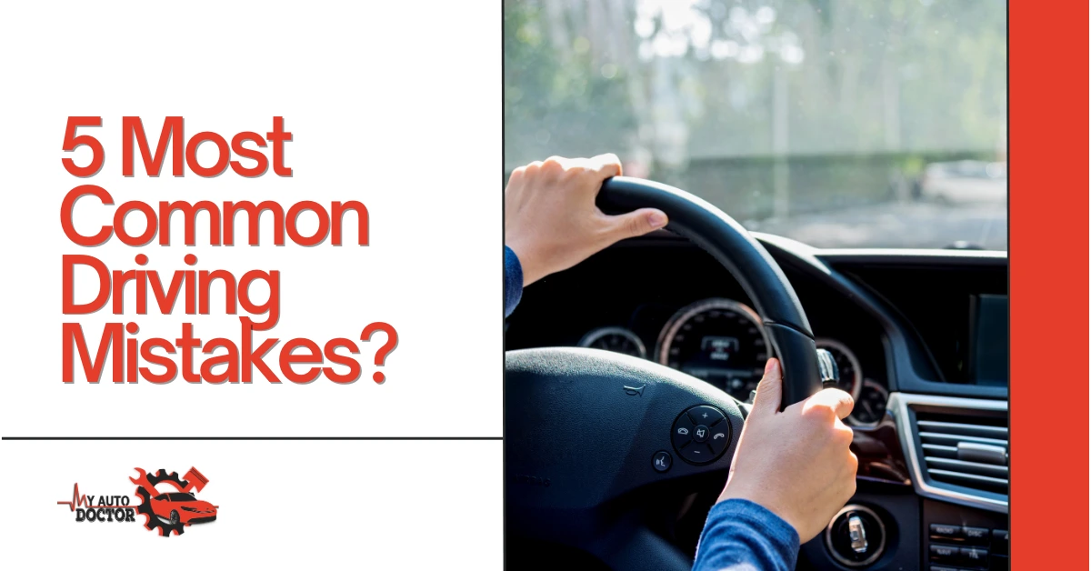 5 Most Common Driving Mistakes? My Auto Doctor